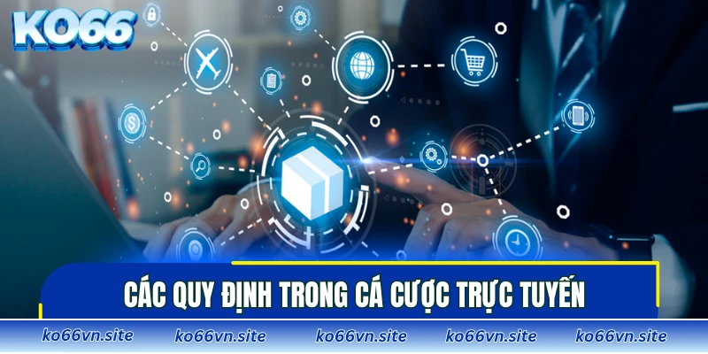Các quy định trong cá cược trực tuyến