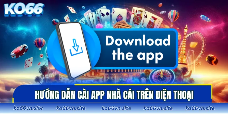 Hướng dẫn cài app nhà cái trên điện thoại