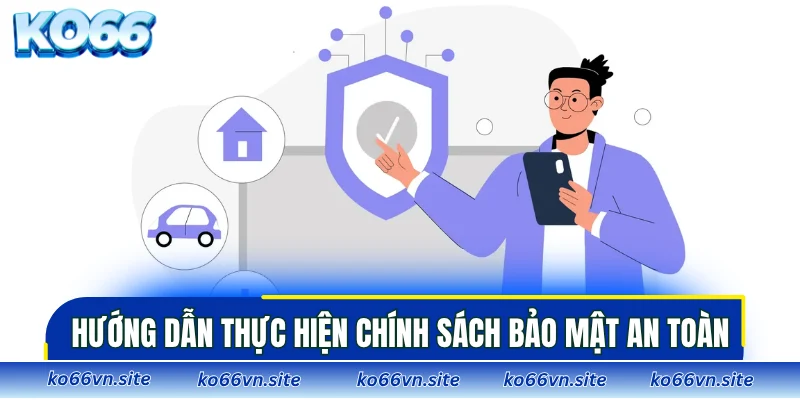 Hướng dẫn thực hiện chính sách bảo mật an toàn, hiệu quả