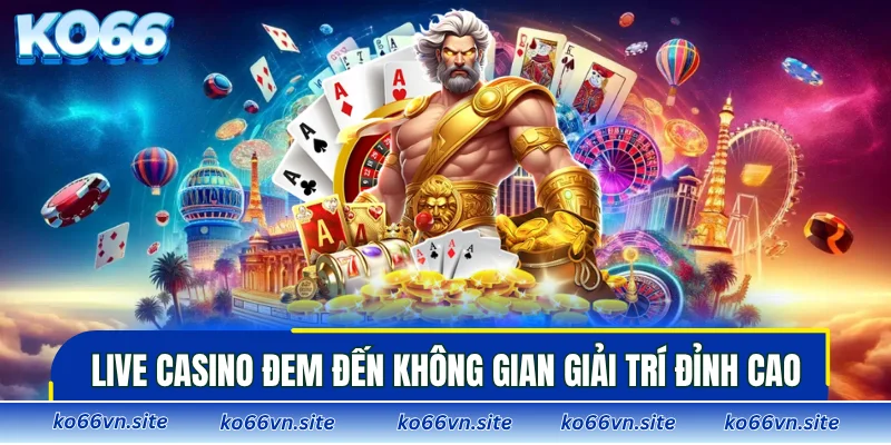 Live casino đem đến không gian giải trí đỉnh cao