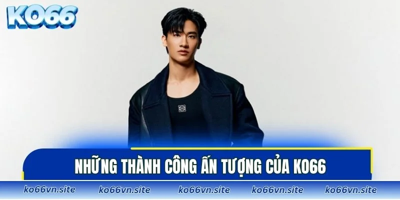 Những thành công ấn tượng của KO66
