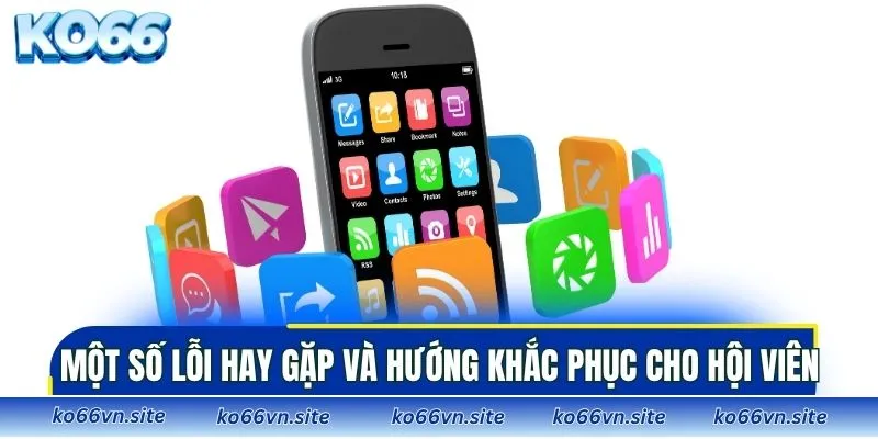Một số lỗi hay gặp và hướng khắc phục cho hội viên